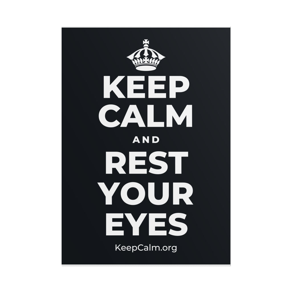 KEEP CALM AND REST YOUR EYES Poster (Dark)