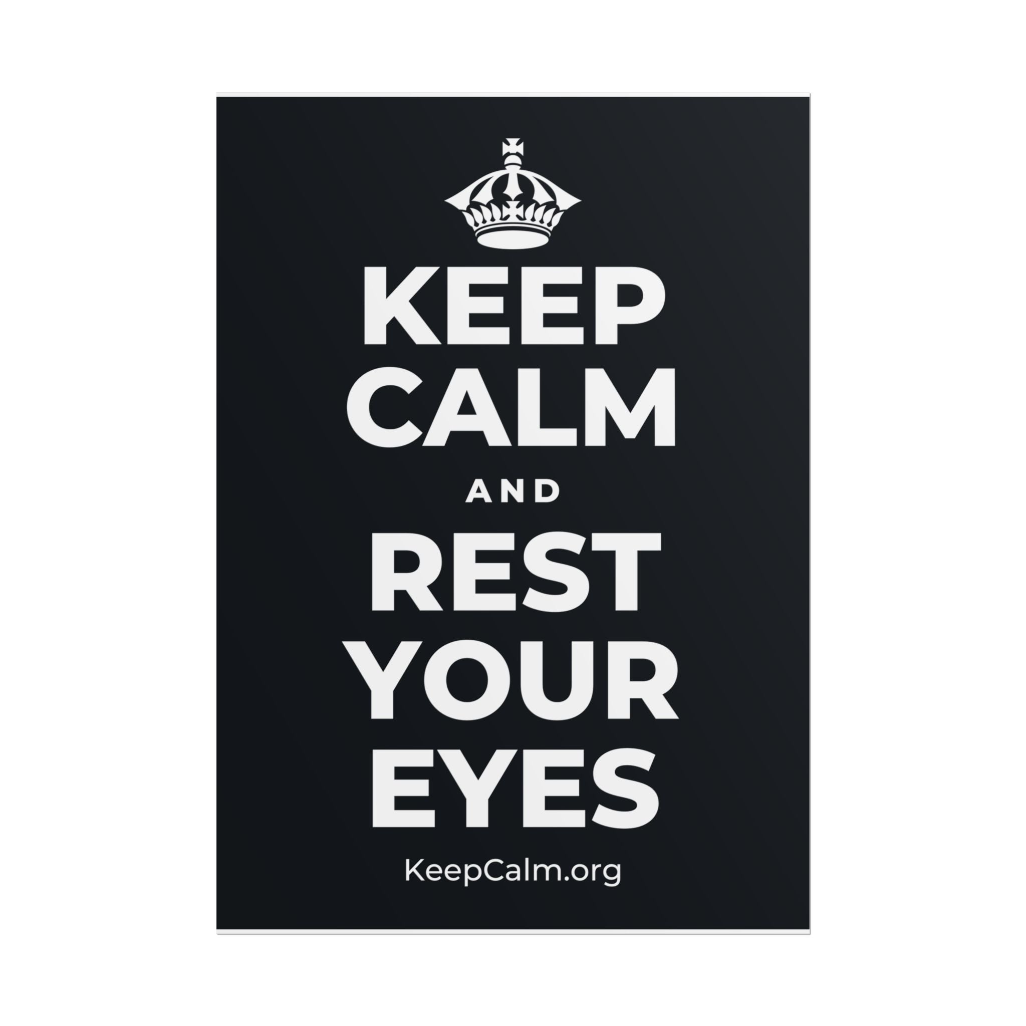 KEEP CALM AND REST YOUR EYES Poster (Dark)