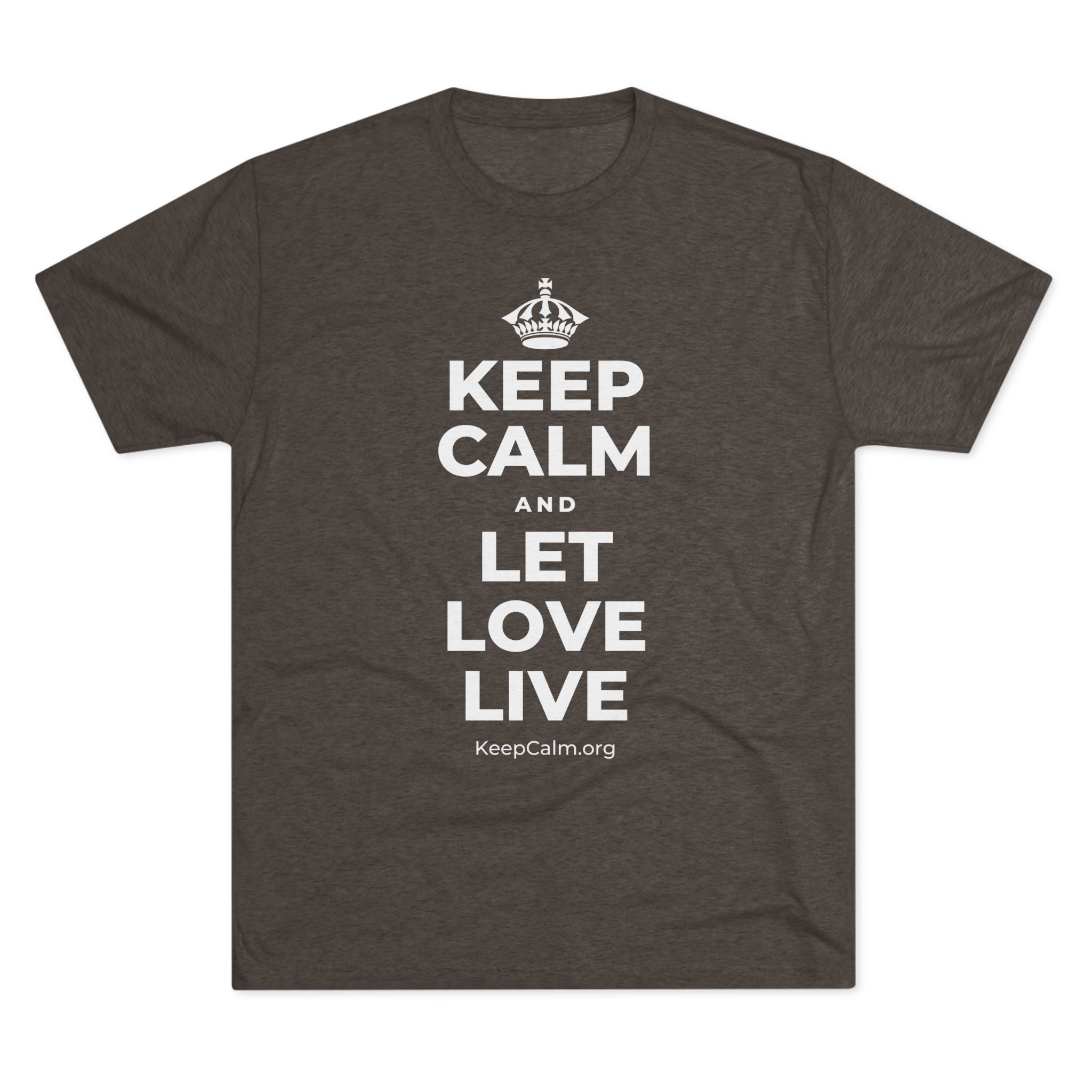 KEEP CALM AND LET LOVE LIVE Tri-Blend Tee