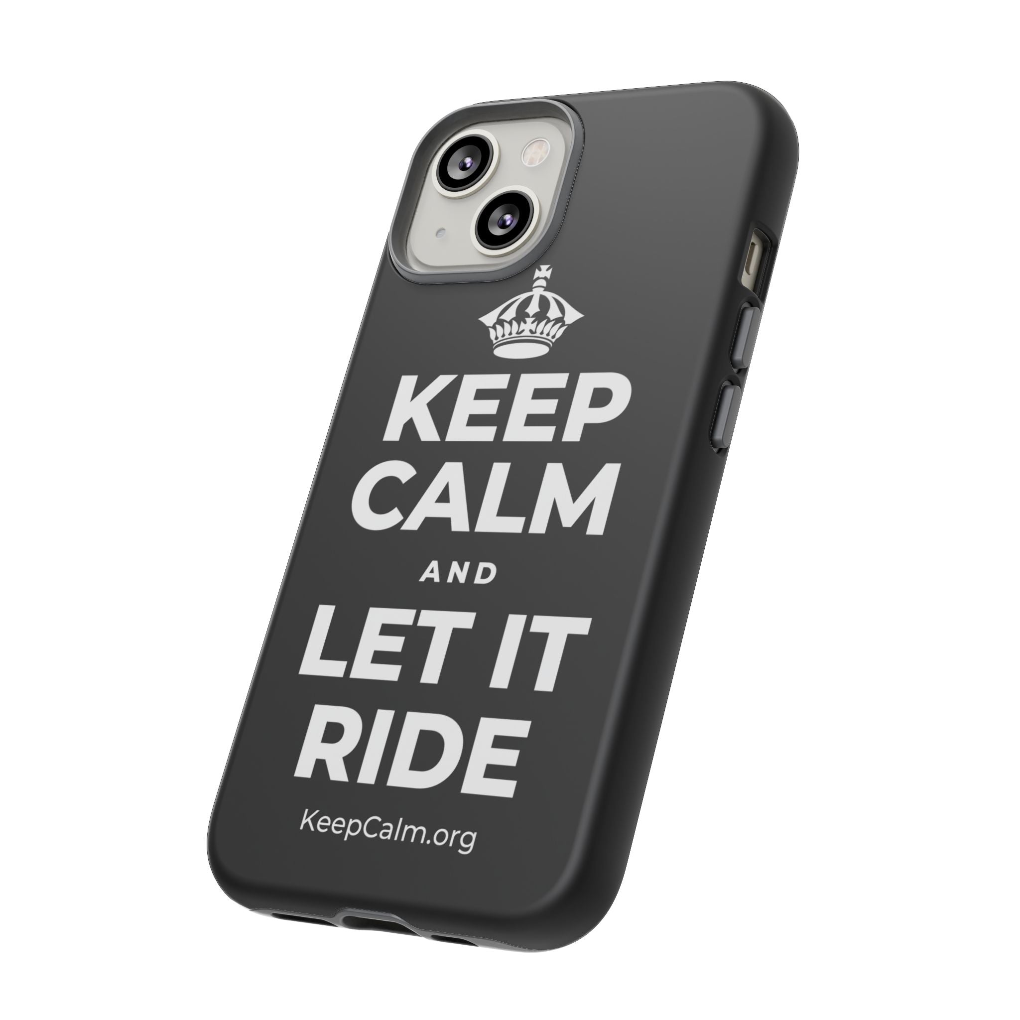 KEEP CALM AND LET IT RIDE Phone Case