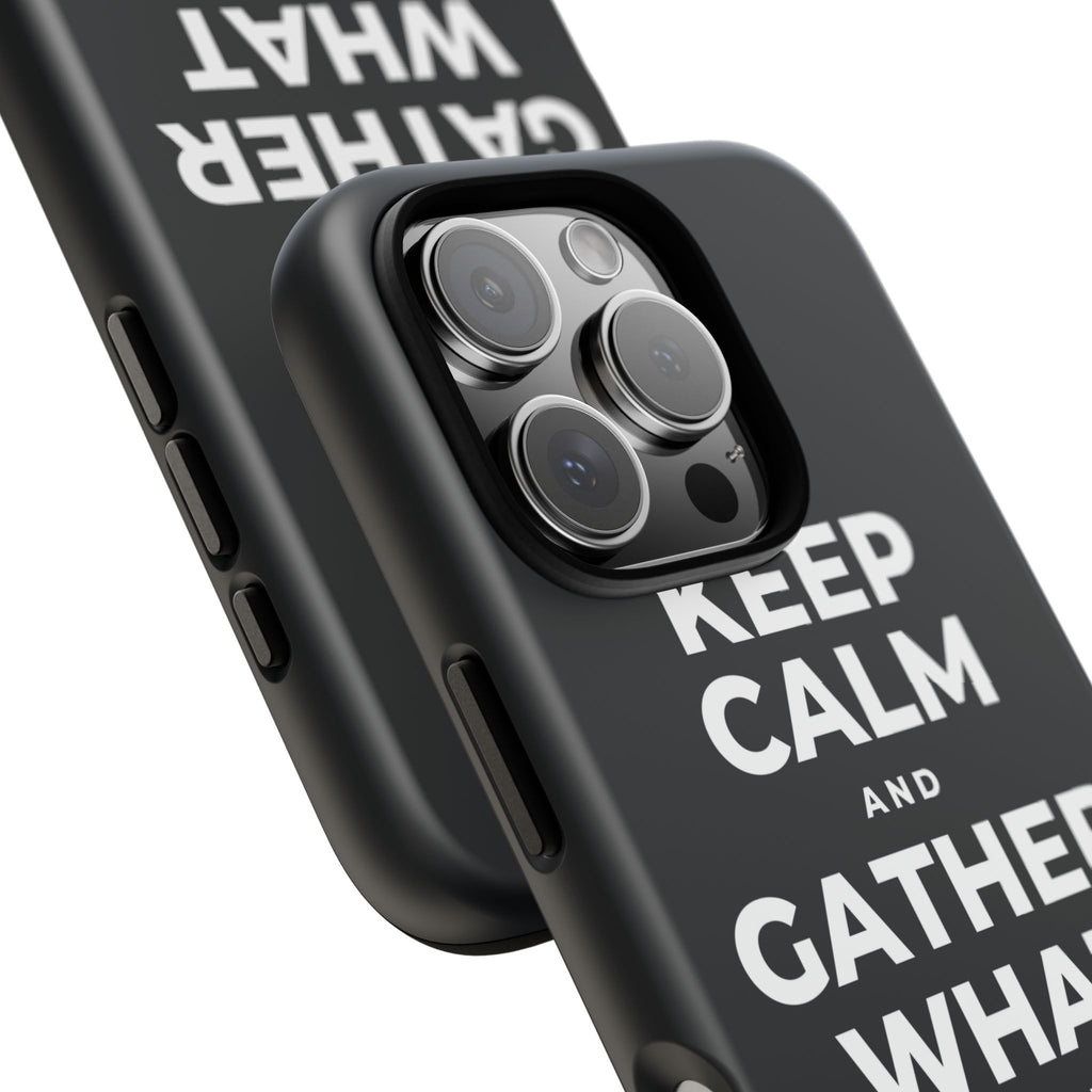 KEEP CALM AND GATHER WHAT YOU'RE GRATEFUL FOR Phone Case (Dark)