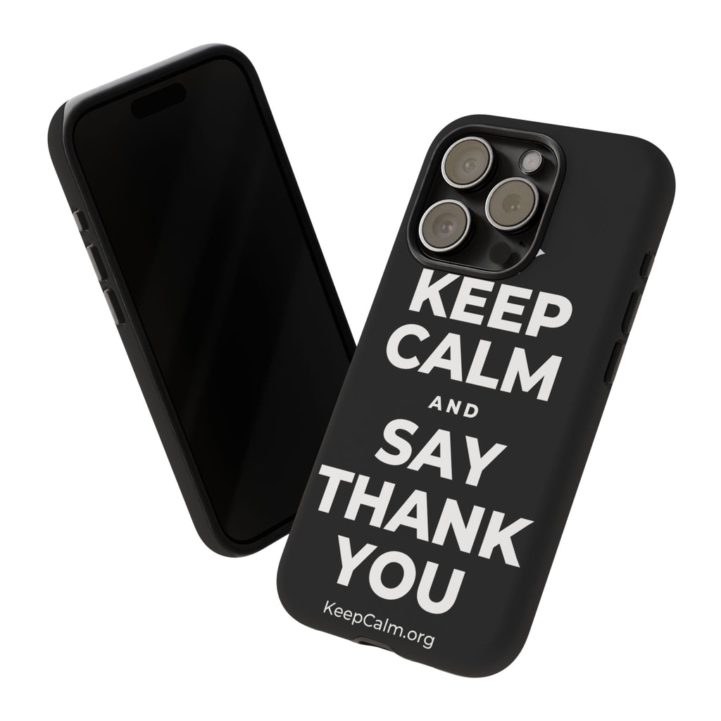 KEEP CALM AND SAY THANK YOU Phone Case