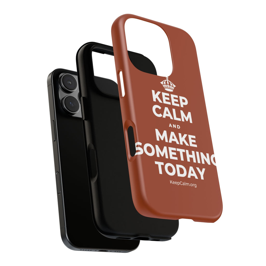 KEEP CALM AND MAKE SOMETHING TODAY Phone Case