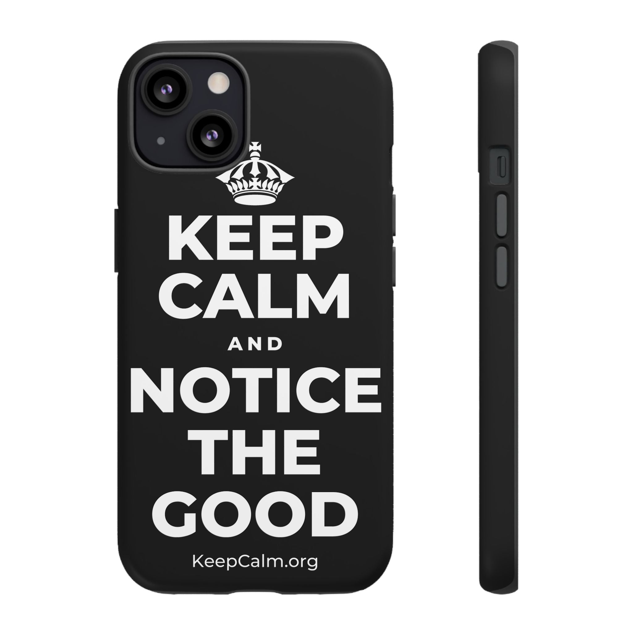 KEEP CALM AND NOTICE THE GOOD Phone Case