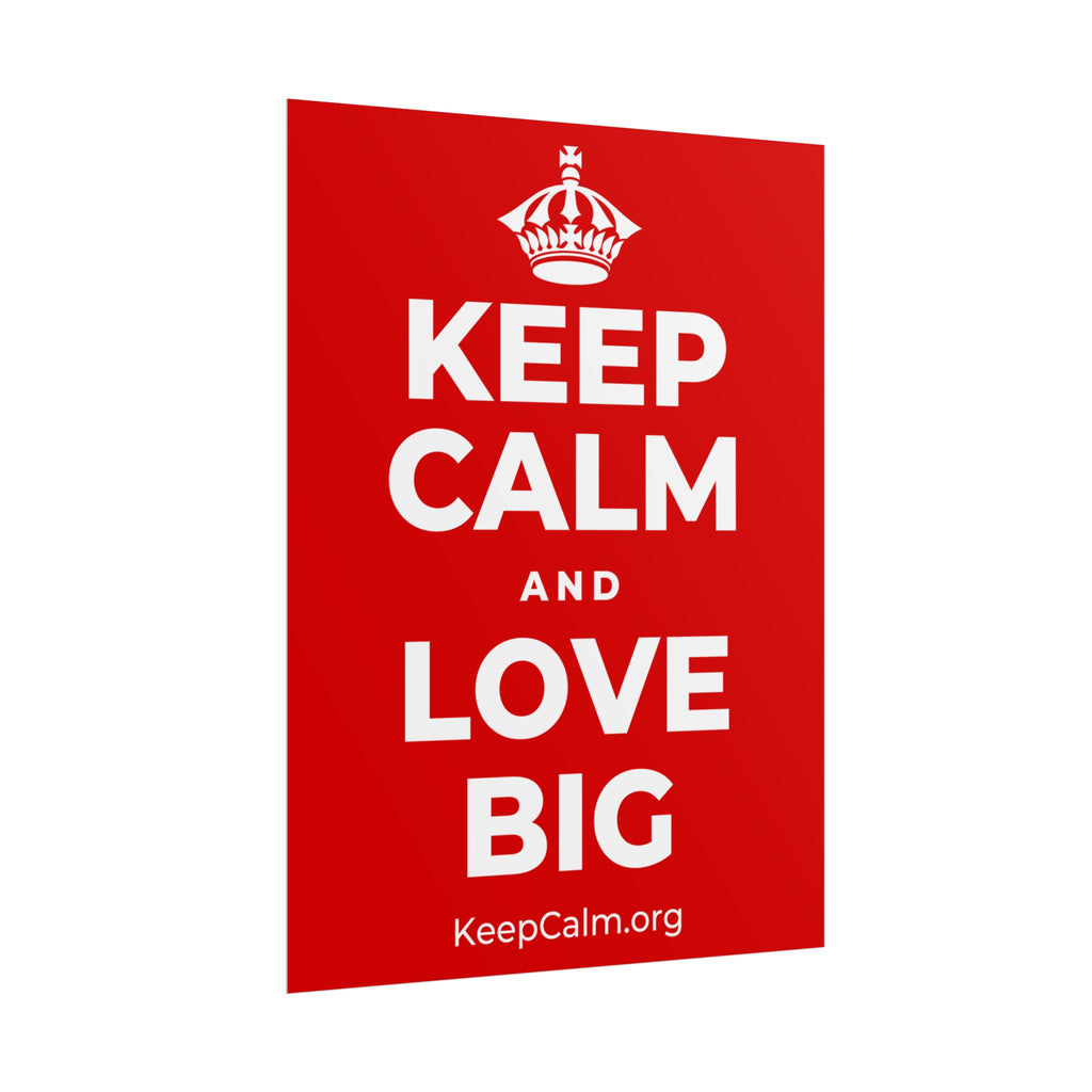 KEEP CALM AND LOVE BIG Poster