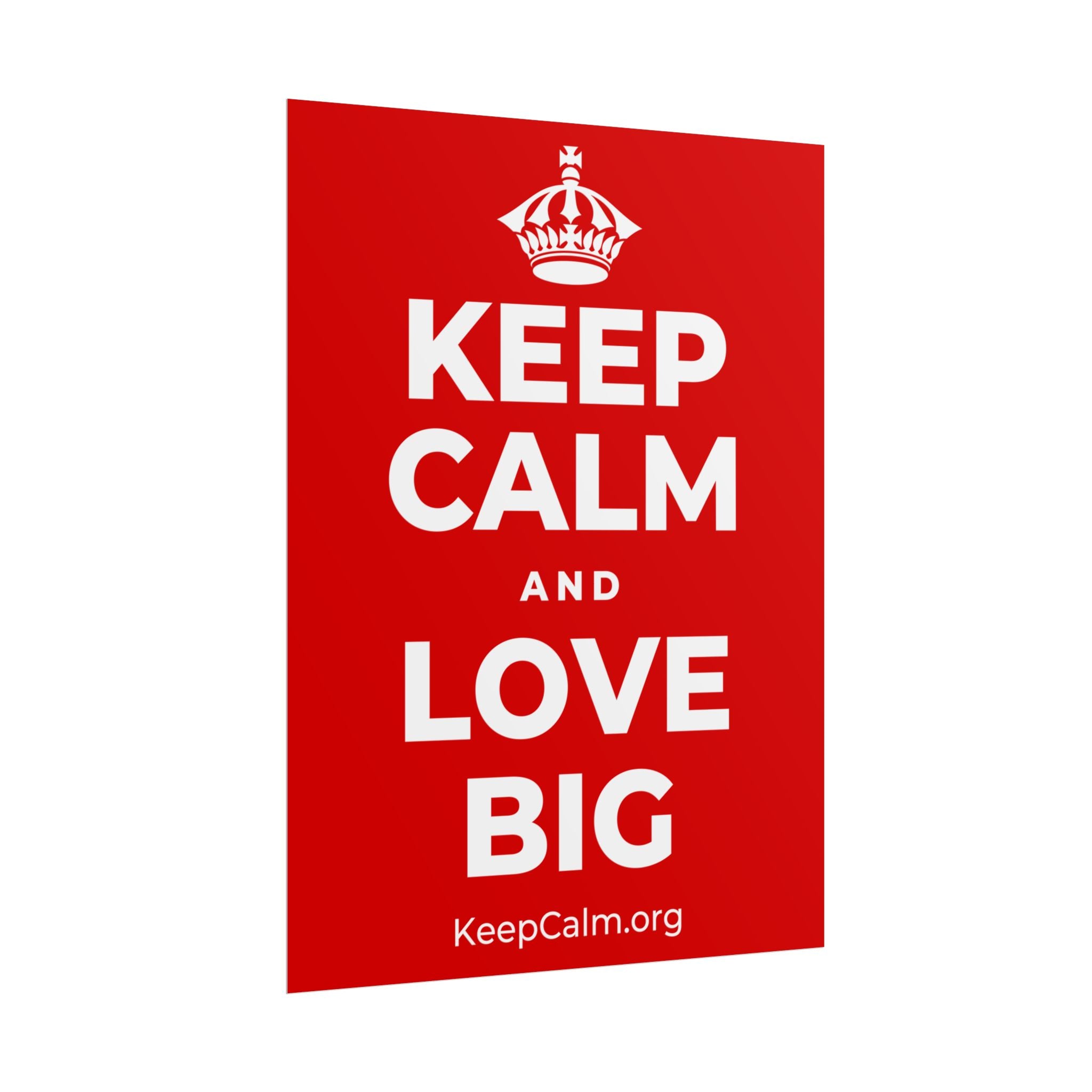 KEEP CALM AND LOVE BIG Poster