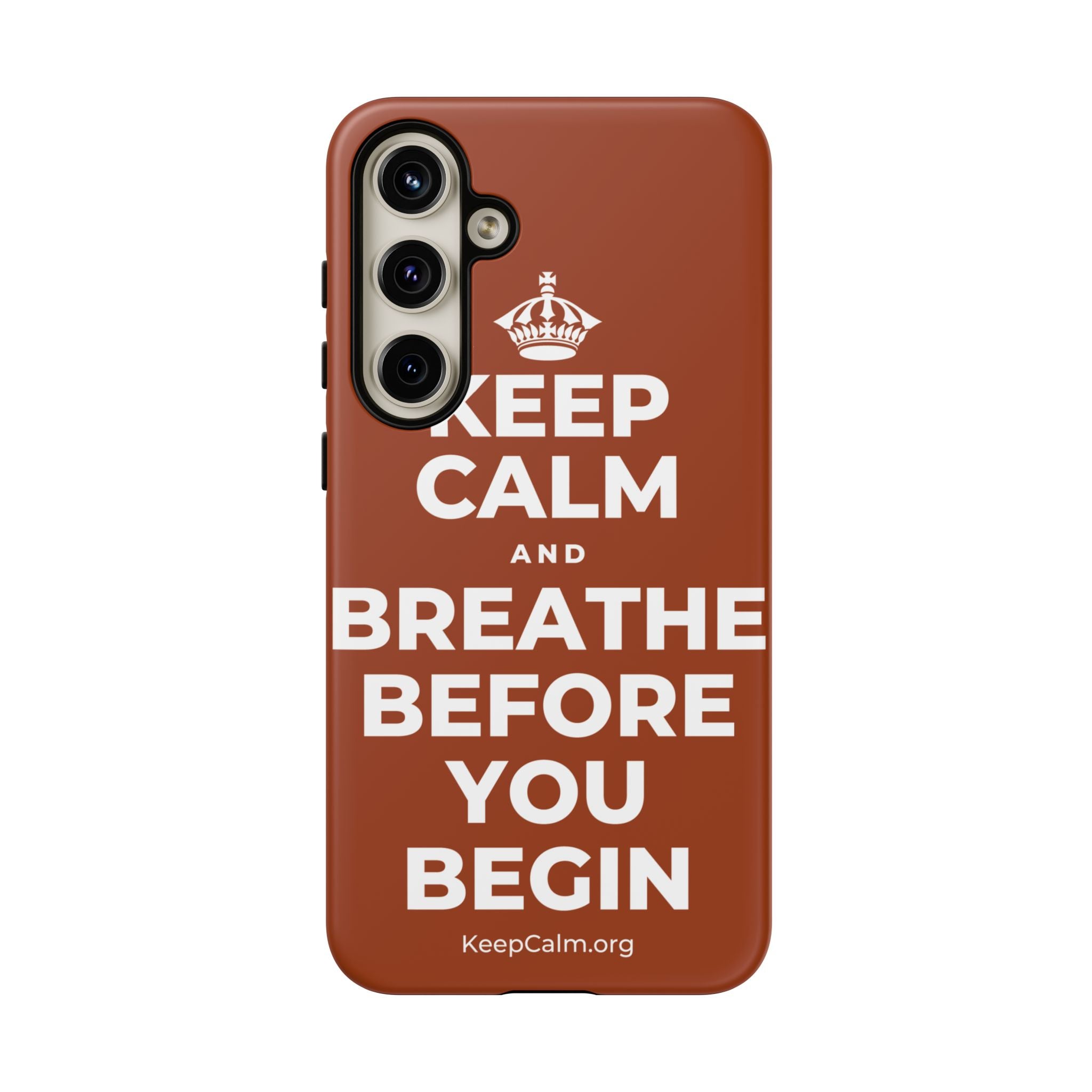 KEEP CALM AND BREATHE BEFORE YOU BEGIN Phone Case