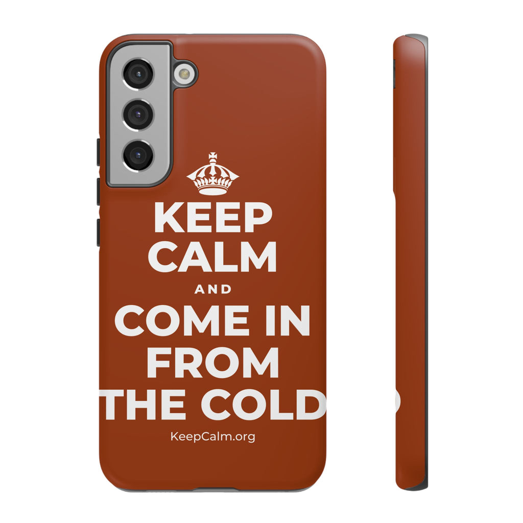 KEEP CALM AND COME IN FROM THE COLD Phone Case