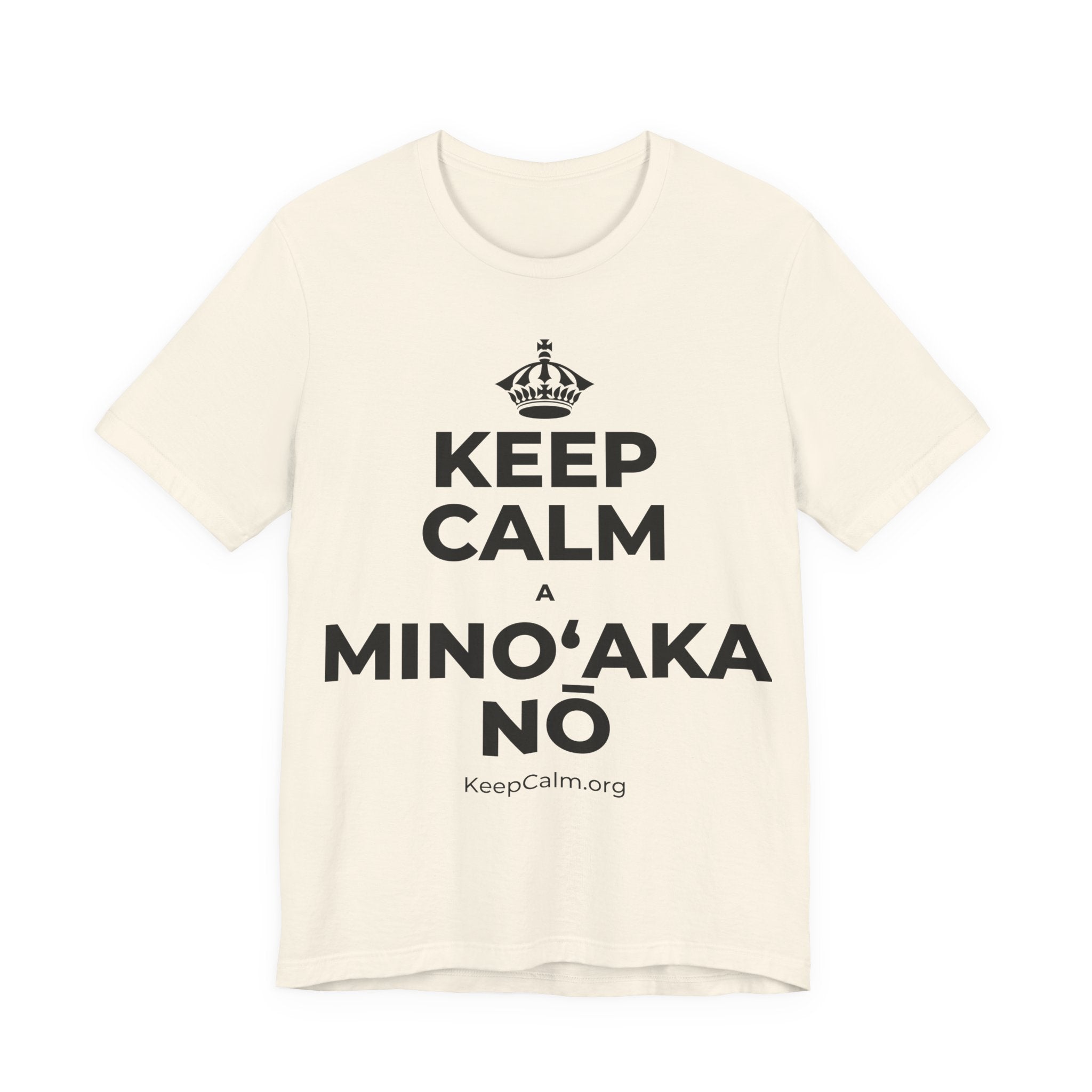 KEEP CALM A MINOʻAKA NŌ T-Shirt (White–Asphalt)