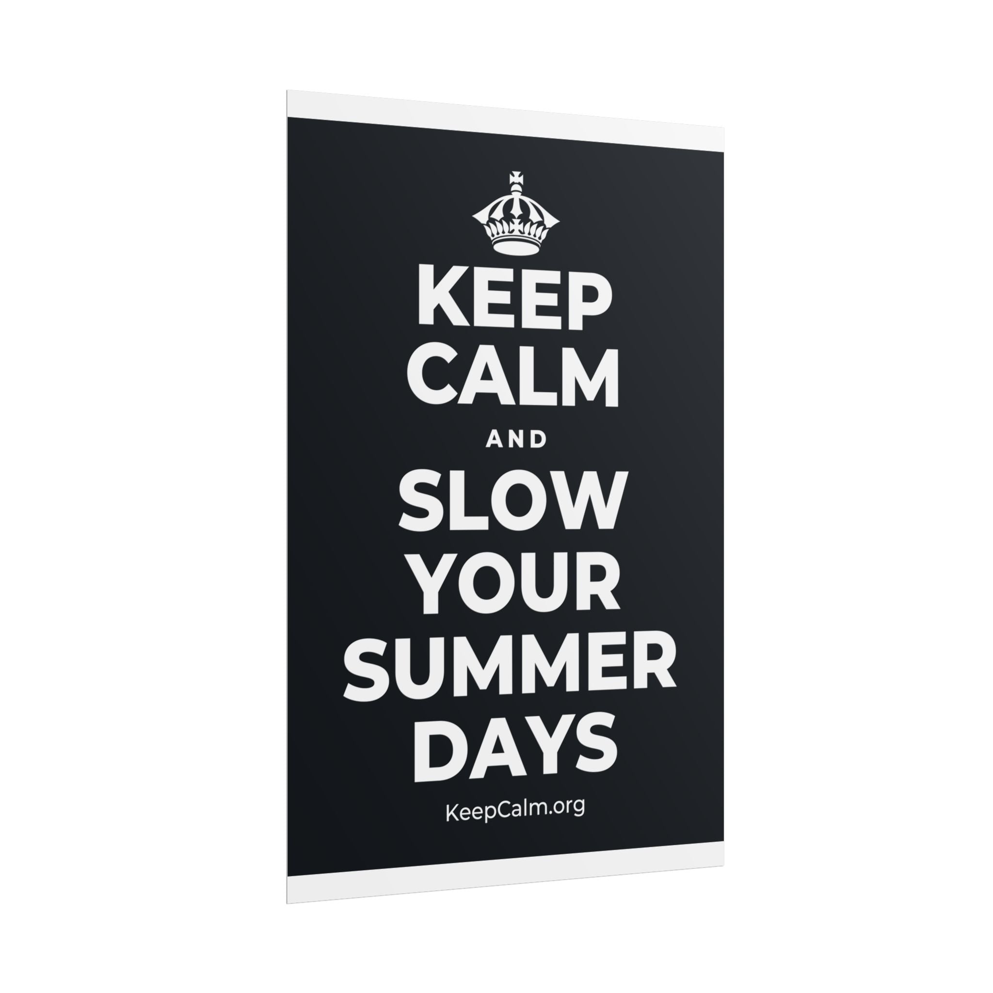 KEEP CALM AND SLOW YOUR SUMMER DAYS Poster (Dark)