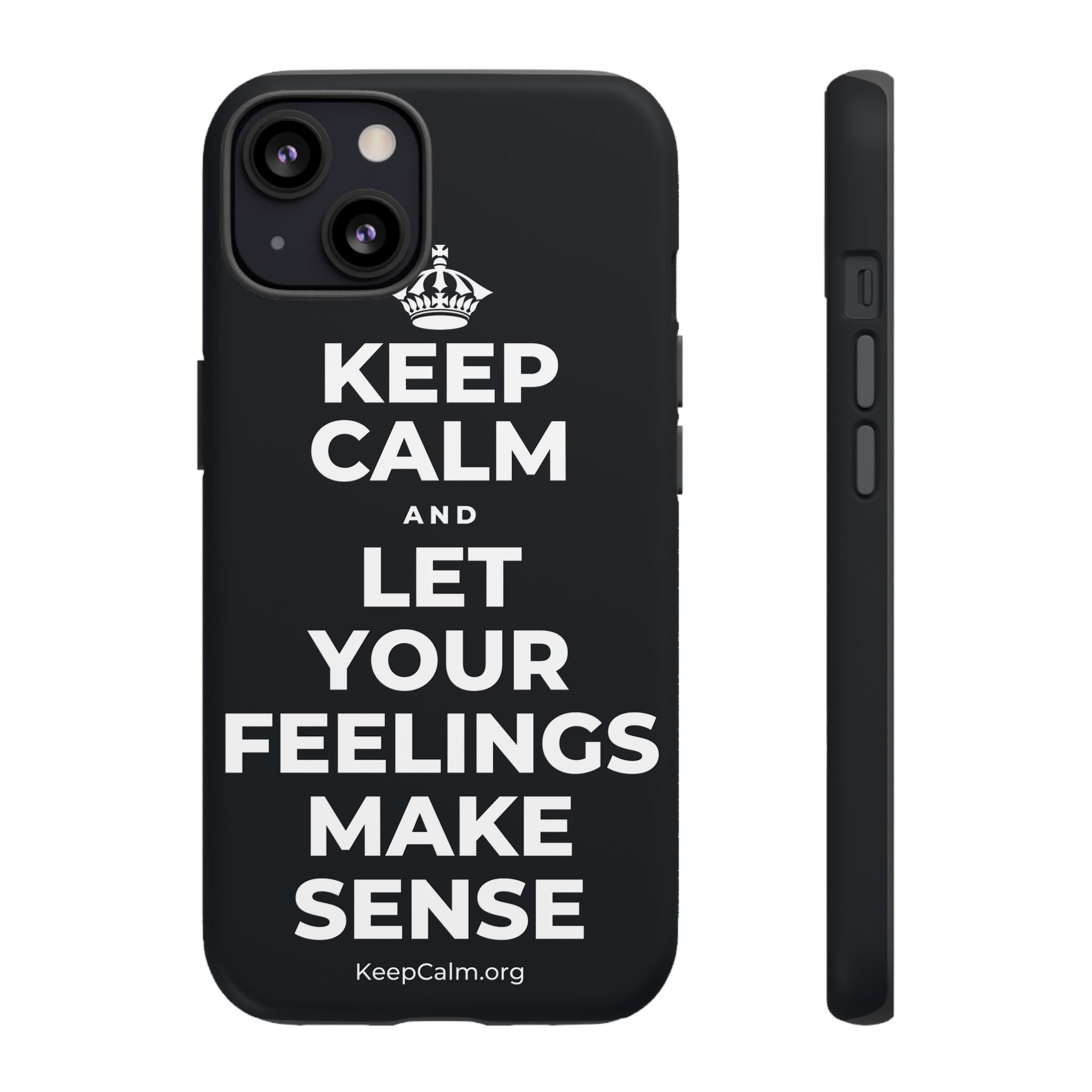 KEEP CALM AND LET YOUR FEELINGS MAKE SENSE Phone Case (Dark)