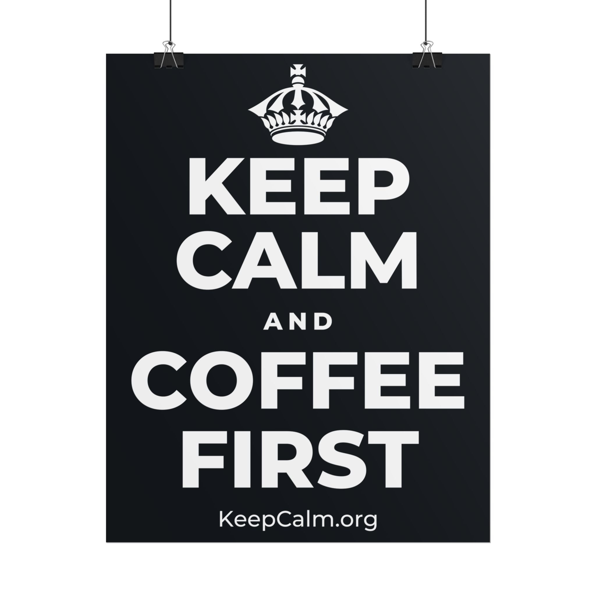 KEEP CALM AND COFFEE FIRST Poster (Dark)