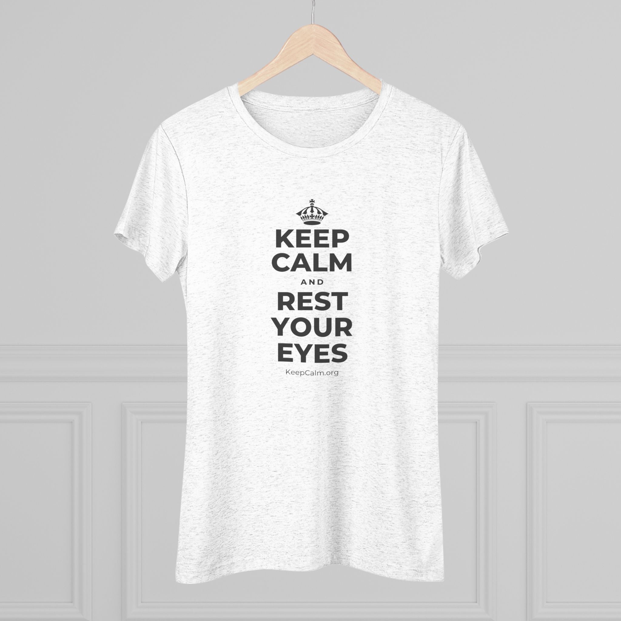 KEEP CALM AND REST YOUR EYES Women's Tri-Blend Tee