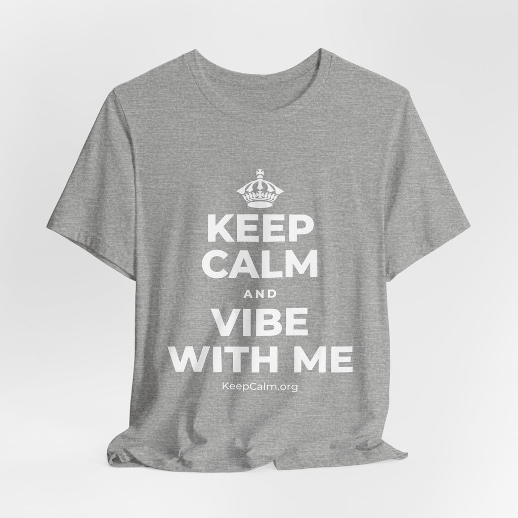 KEEP CALM AND VIBE WITH ME T-Shirt (White–Asphalt)