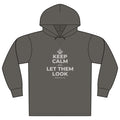 KEEP CALM AND LET THEM LOOK Organic Hoodie Tee