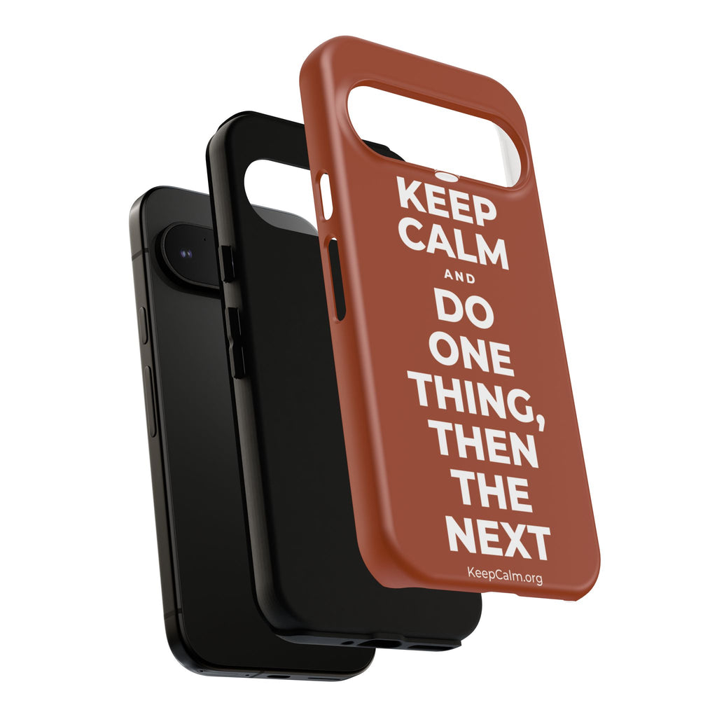 KEEP CALM AND DO ONE THING, THEN THE NEXT Phone Case