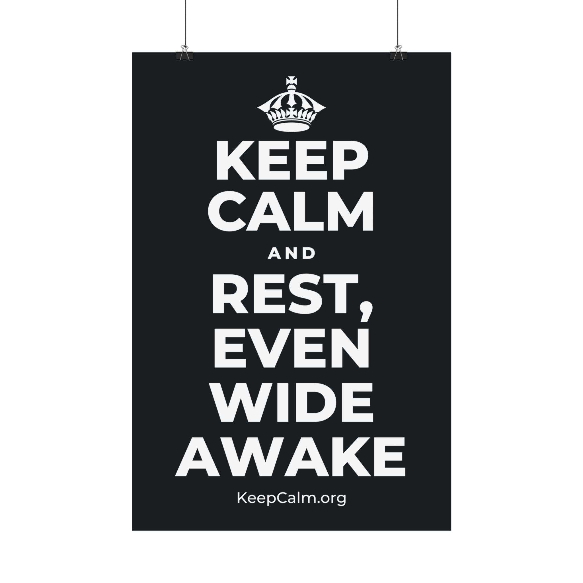 KEEP CALM AND REST, EVEN WIDE AWAKE Satin Poster (Dark)