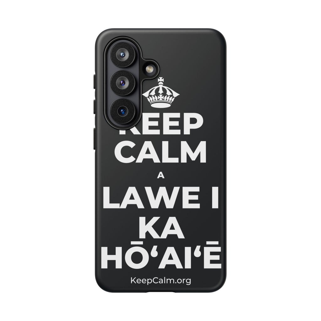 KEEP CALM A LAWE I KA HŌʻAIʻĒ Phone Case (Dark)