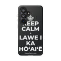 KEEP CALM A LAWE I KA HŌʻAIʻĒ Phone Case (Dark)