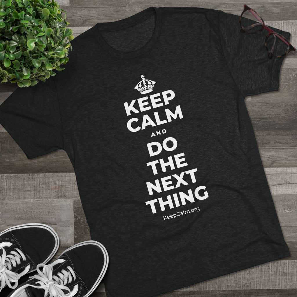 KEEP CALM AND DO THE NEXT THING Tri-Blend Tee