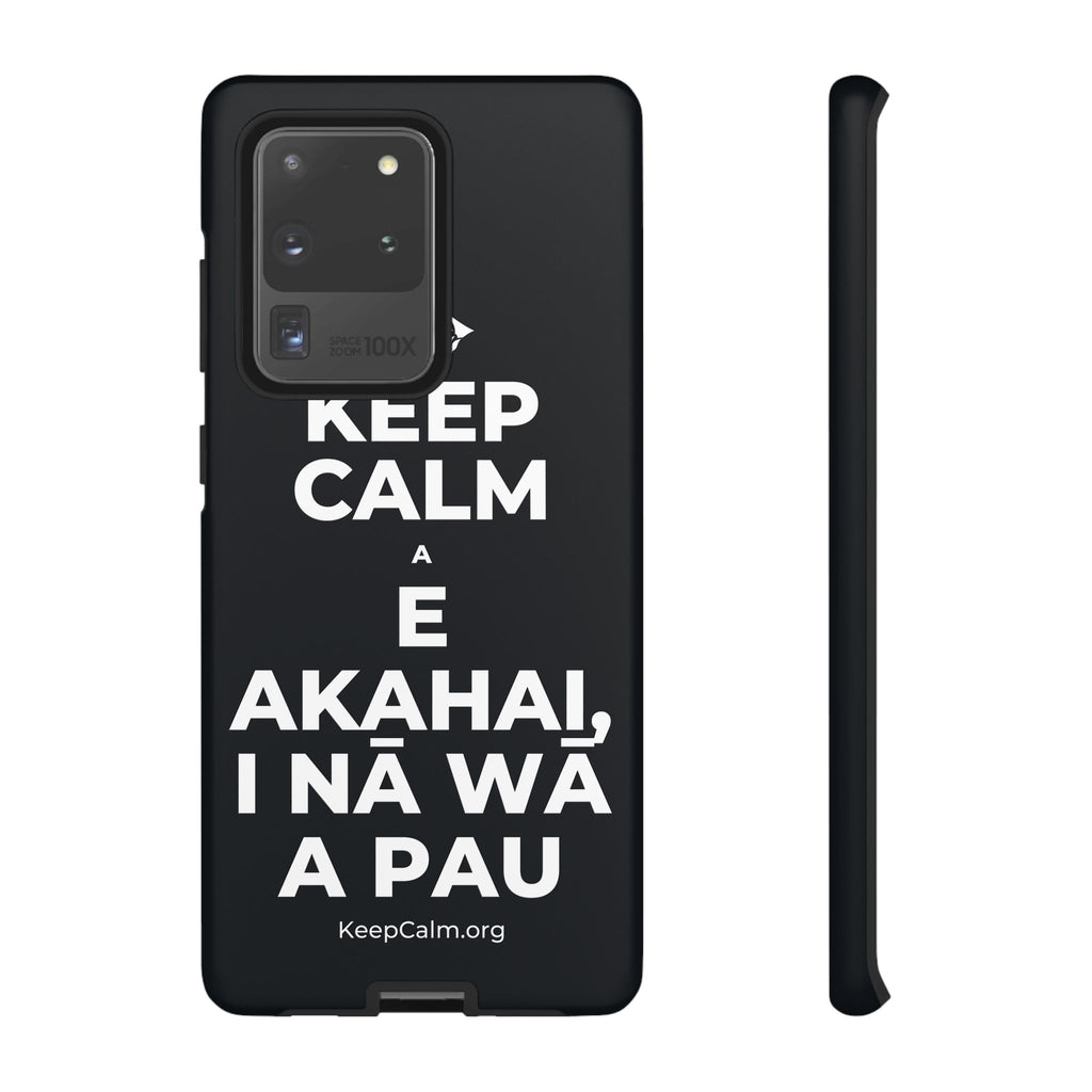 KEEP CALM A E AKAHAI, I NĀ WĀ A PAU Phone Case (Dark)