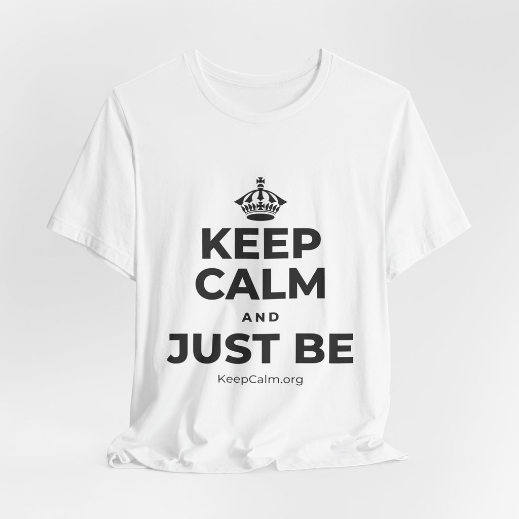 KEEP CALM AND JUST BE T-Shirt (White–Asphalt)