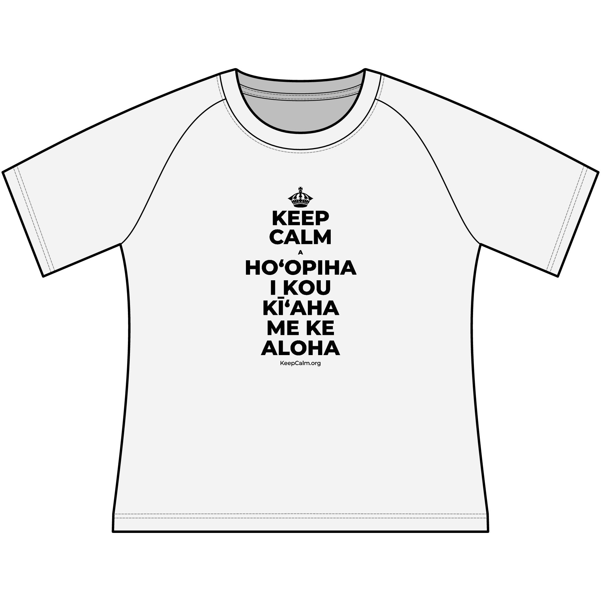KEEP CALM A HOʻOPIHA I KOU KĪʻAHA ME KE ALOHA Women's Raglan Tee
