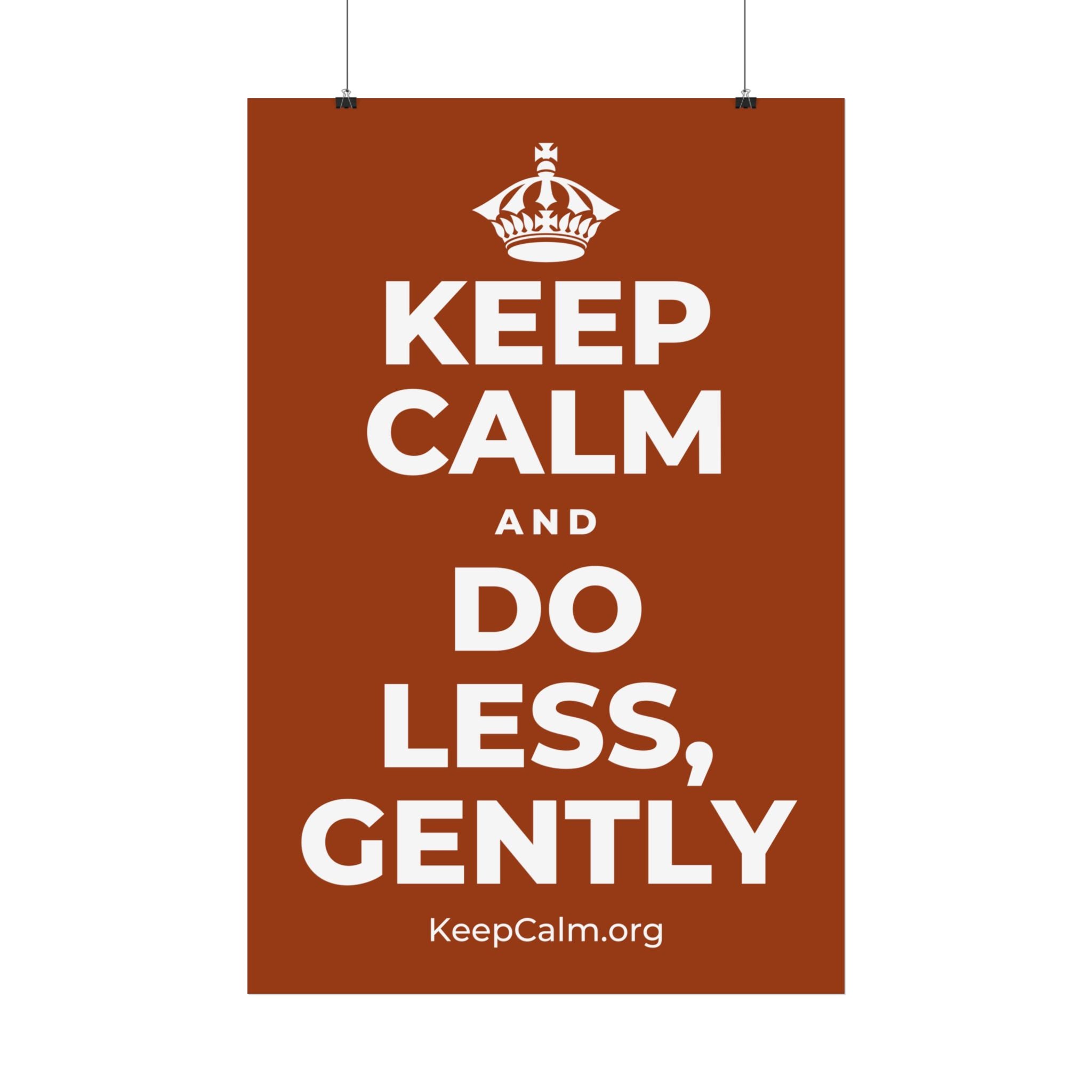 KEEP CALM AND DO LESS, GENTLY Satin Poster
