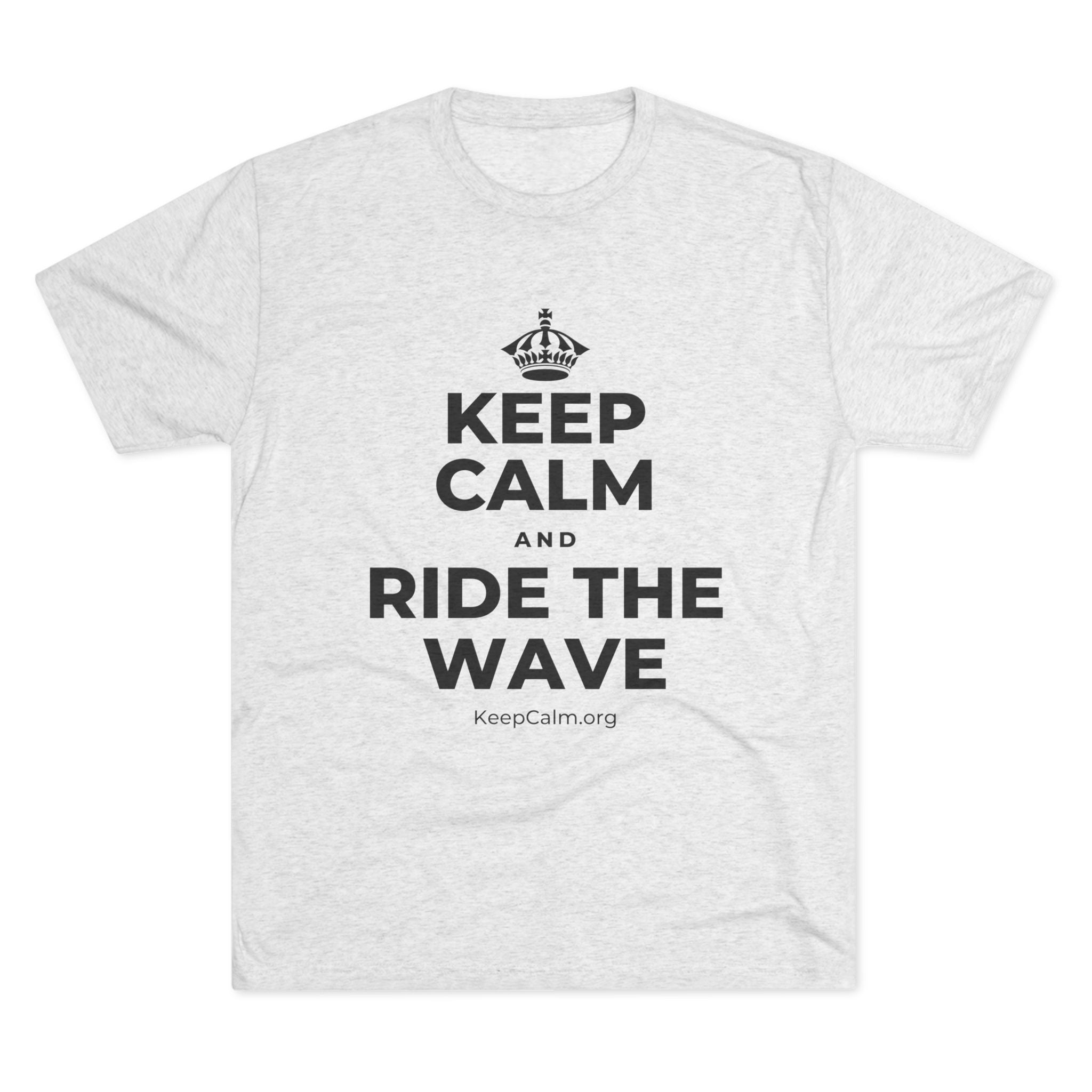 KEEP CALM AND RIDE THE WAVE Tri-Blend Tee