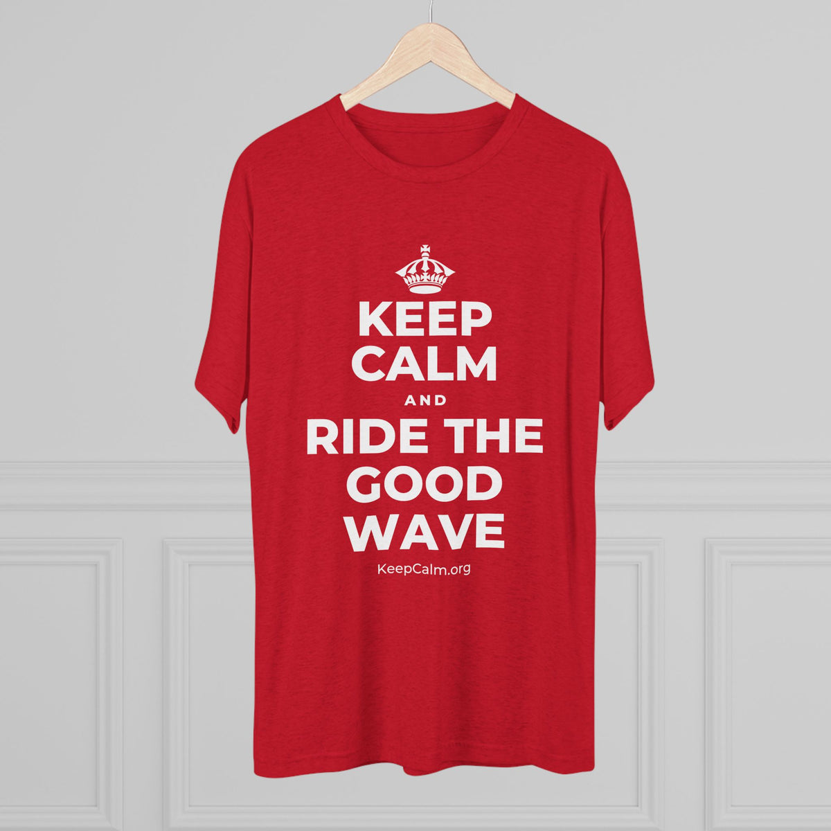 KEEP CALM AND RIDE THE GOOD WAVE Tri-Blend Tee