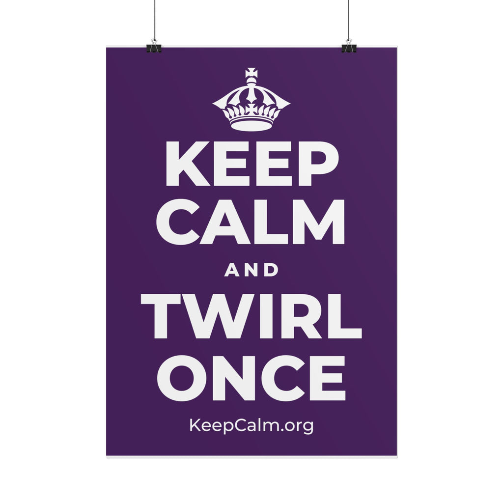 KEEP CALM AND TWIRL ONCE Poster