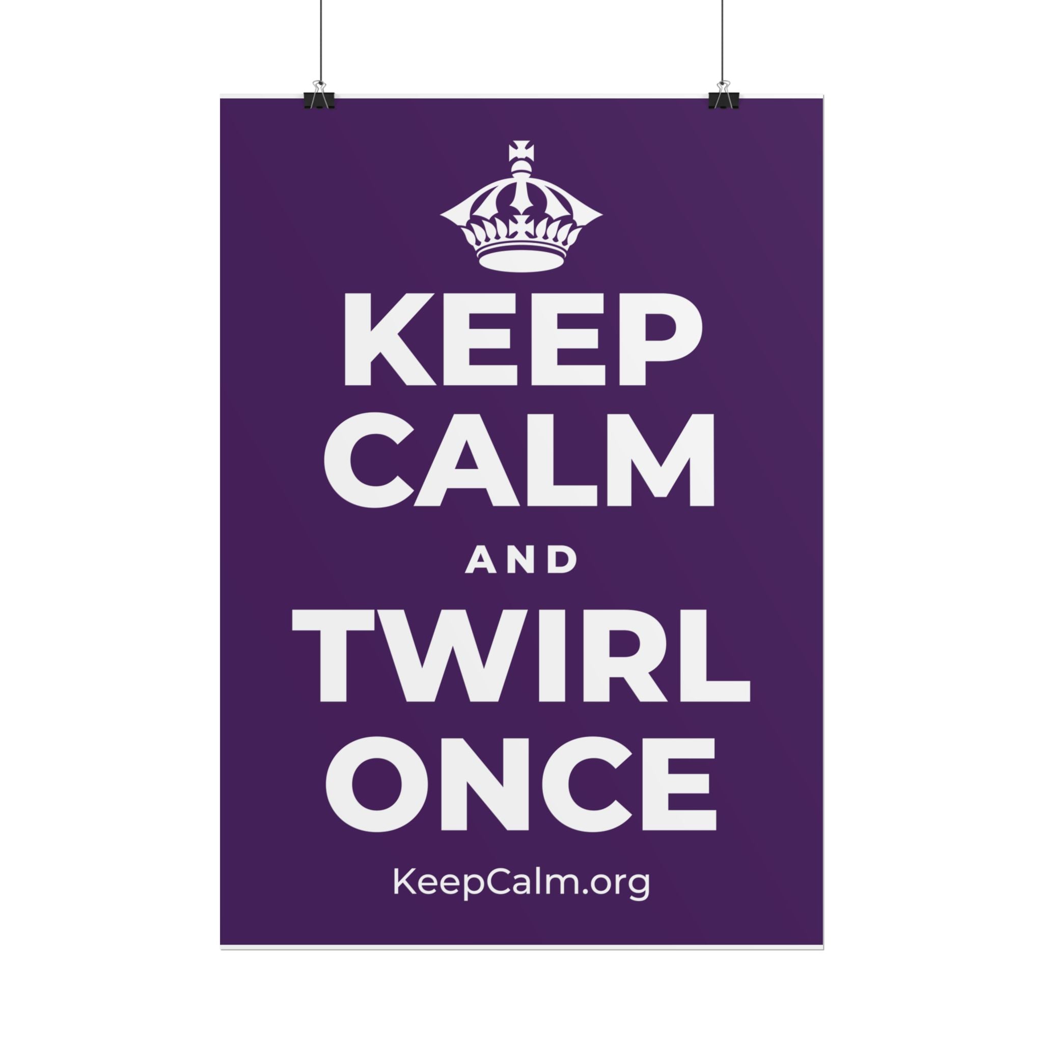 KEEP CALM AND TWIRL ONCE Poster