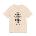 KEEP CALM AND FEEL IT ALL T-Shirt (Soft Cream–Heather Mauve)