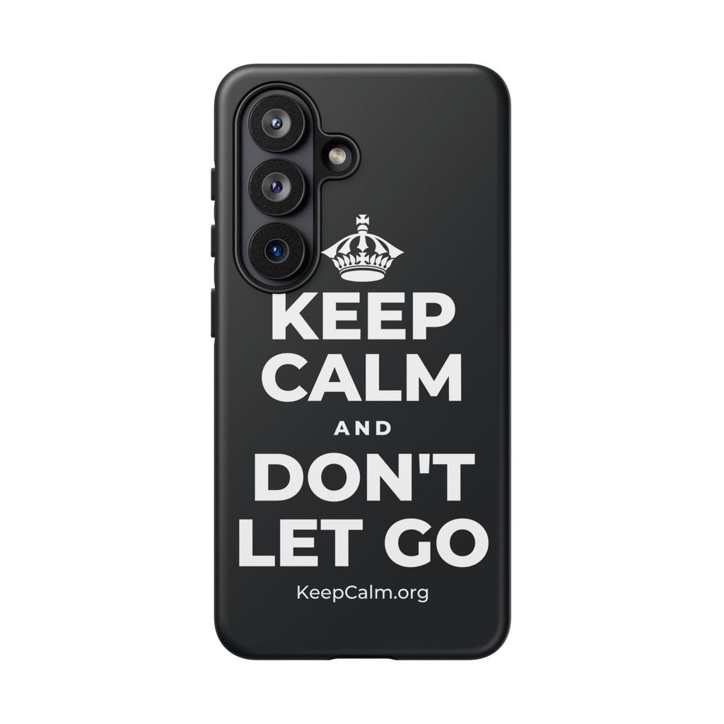 KEEP CALM AND DON'T LET GO Phone Case (Dark)