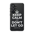 KEEP CALM AND DON'T LET GO Phone Case (Dark)
