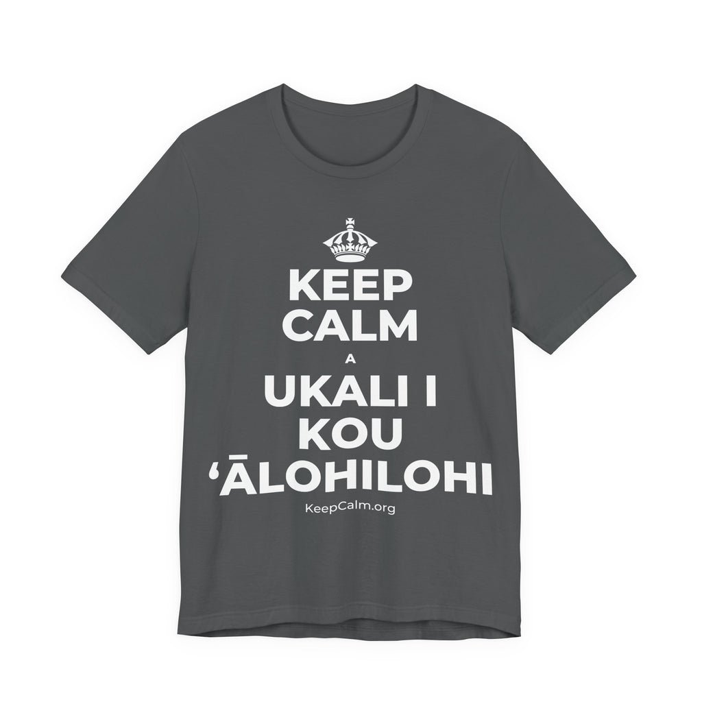 KEEP CALM A UKALI I KOU ʻĀLOHILOHI T-Shirt (White–Asphalt)