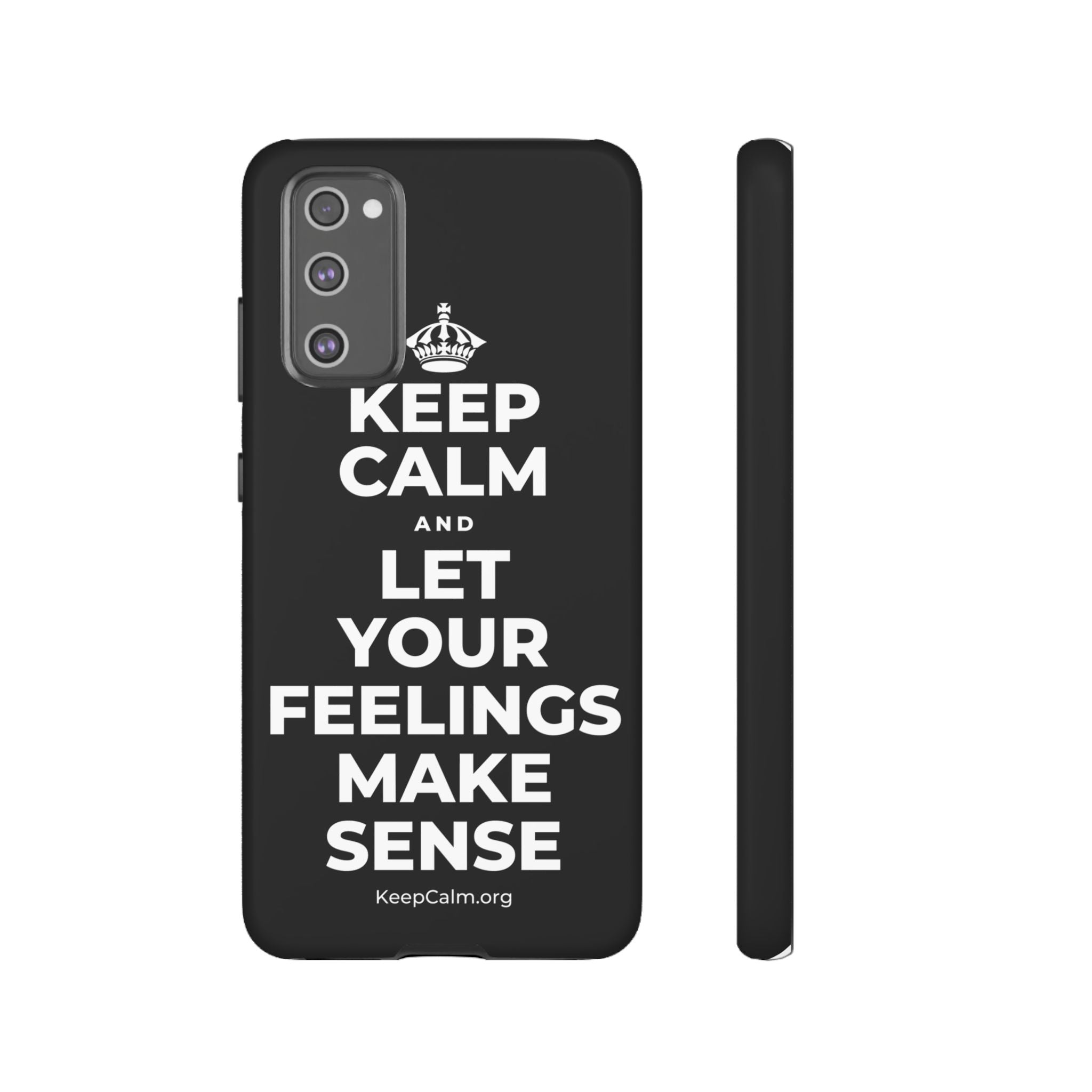KEEP CALM AND LET YOUR FEELINGS MAKE SENSE Phone Case