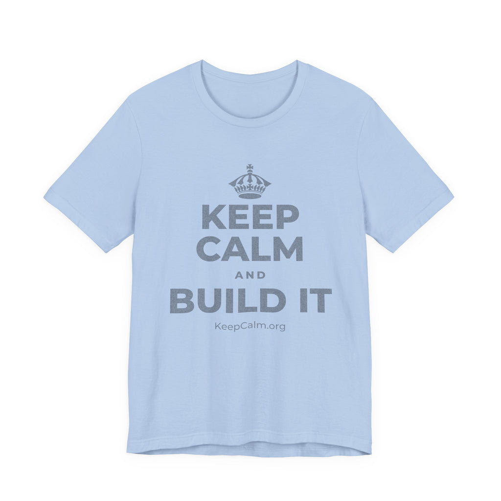 KEEP CALM AND BUILD IT T-Shirt (Baby Blue–Silver)
