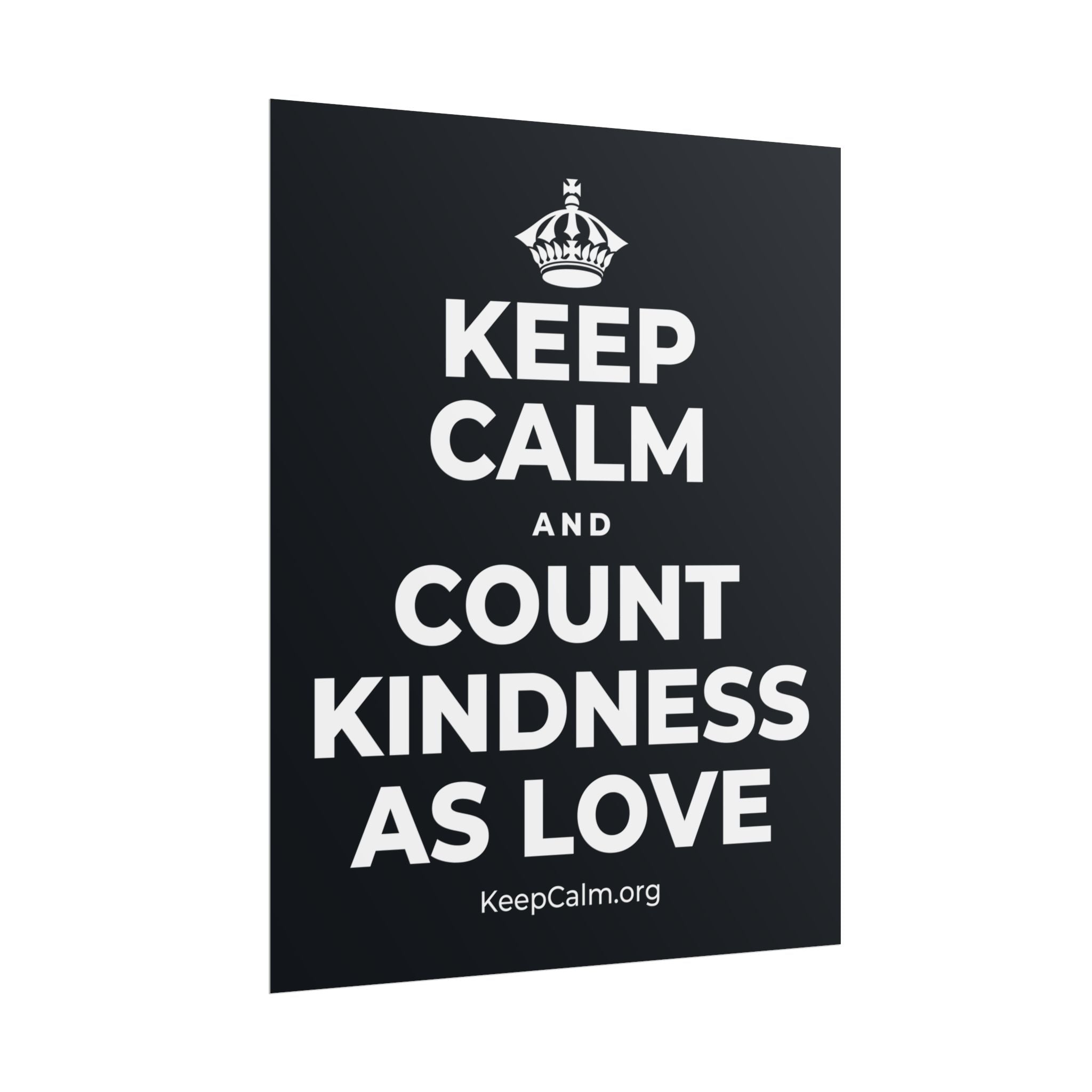 KEEP CALM AND COUNT KINDNESS AS LOVE Poster (Dark)