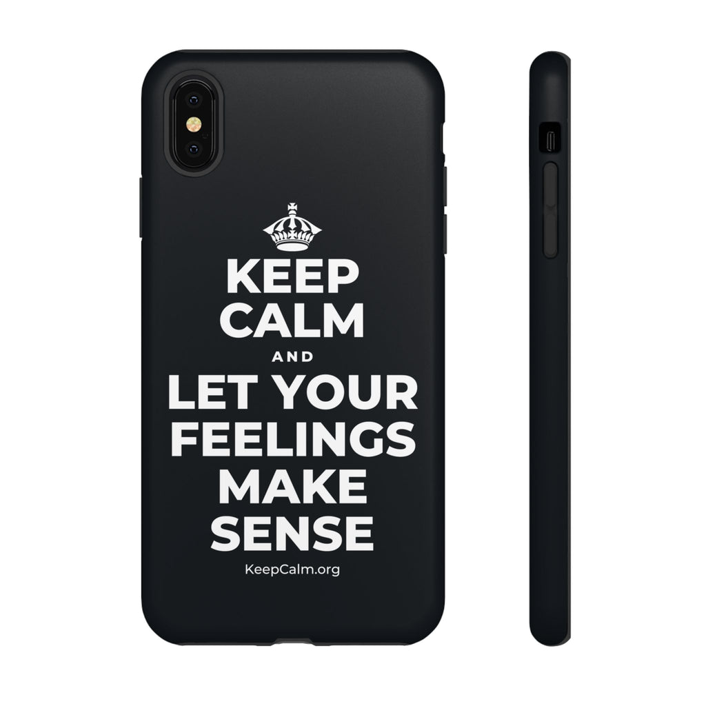 KEEP CALM AND LET YOUR FEELINGS MAKE SENSE Phone Case (Dark)