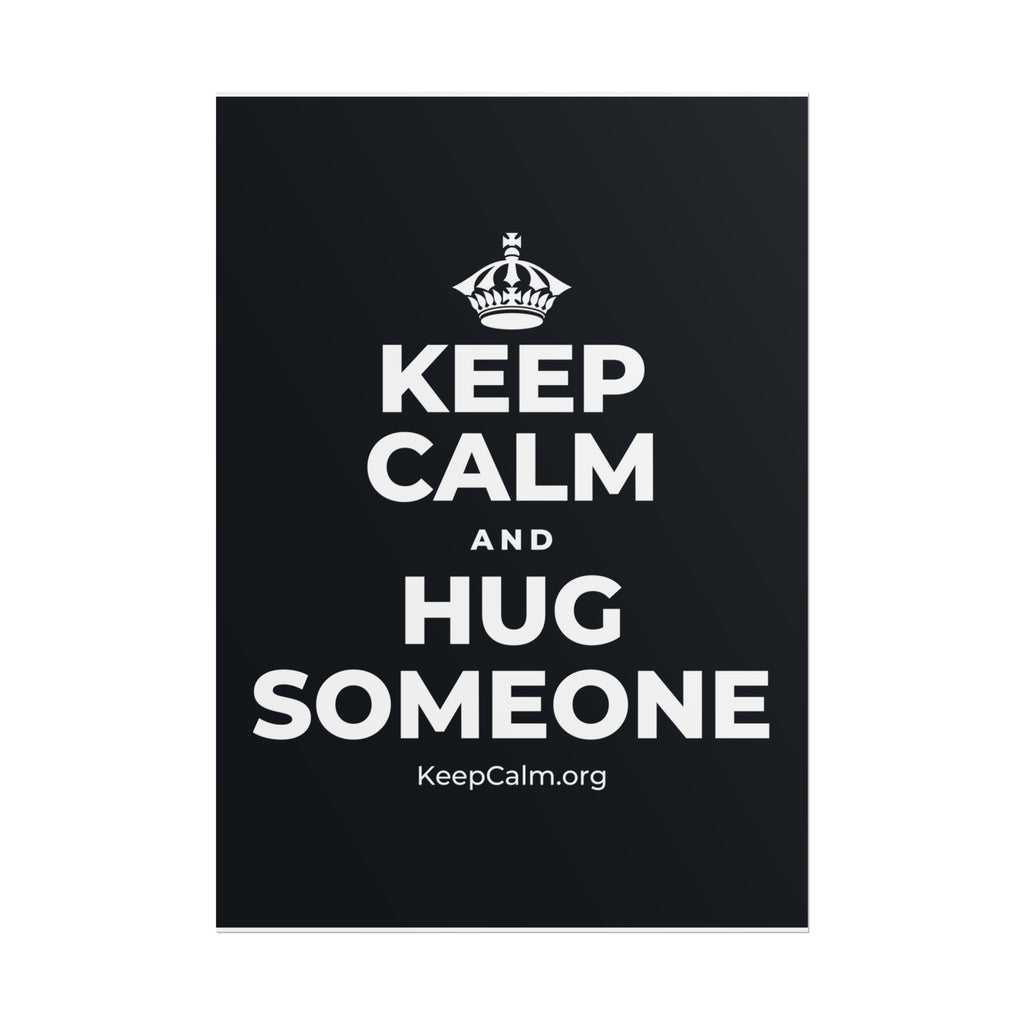 KEEP CALM AND HUG SOMEONE Poster (Dark)