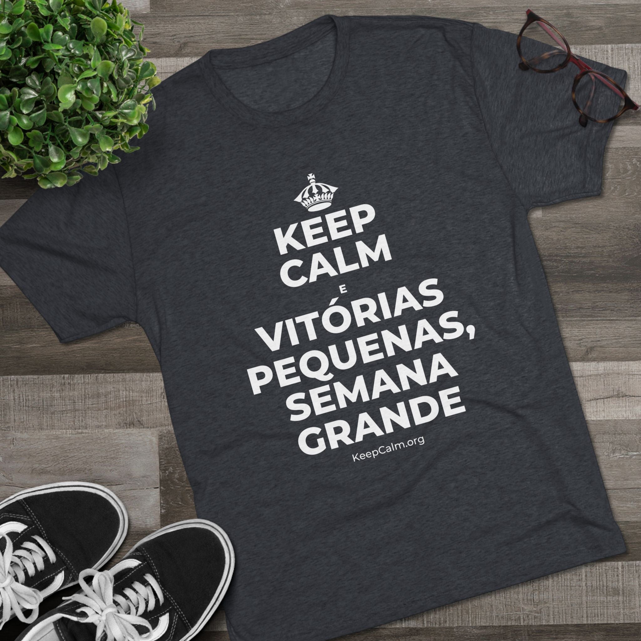 KEEP CALM E VITÓRIAS PEQUENAS, SEMANA GRANDE Tri-Blend Tee