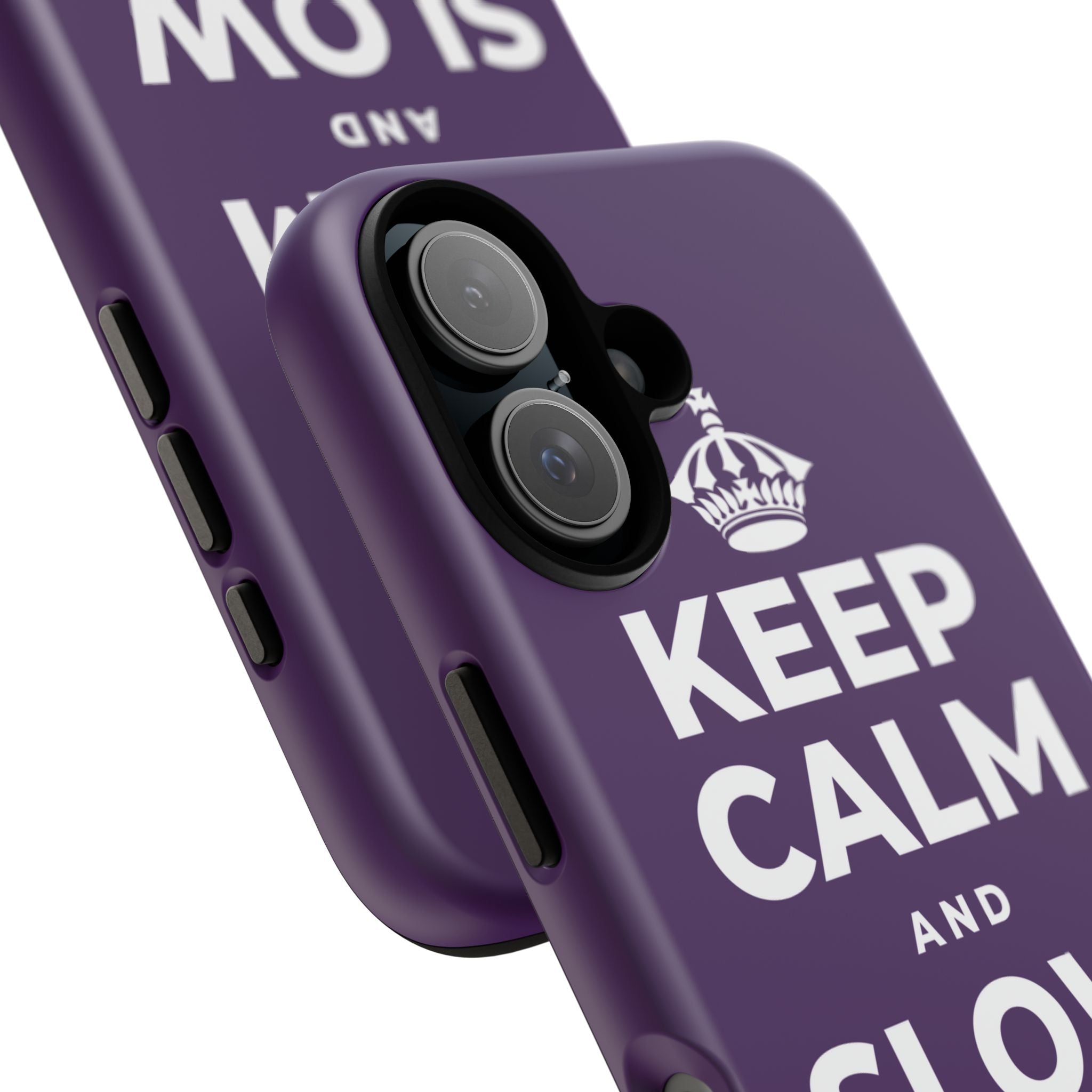 KEEP CALM AND SLOW YOUR ROLL Phone Case