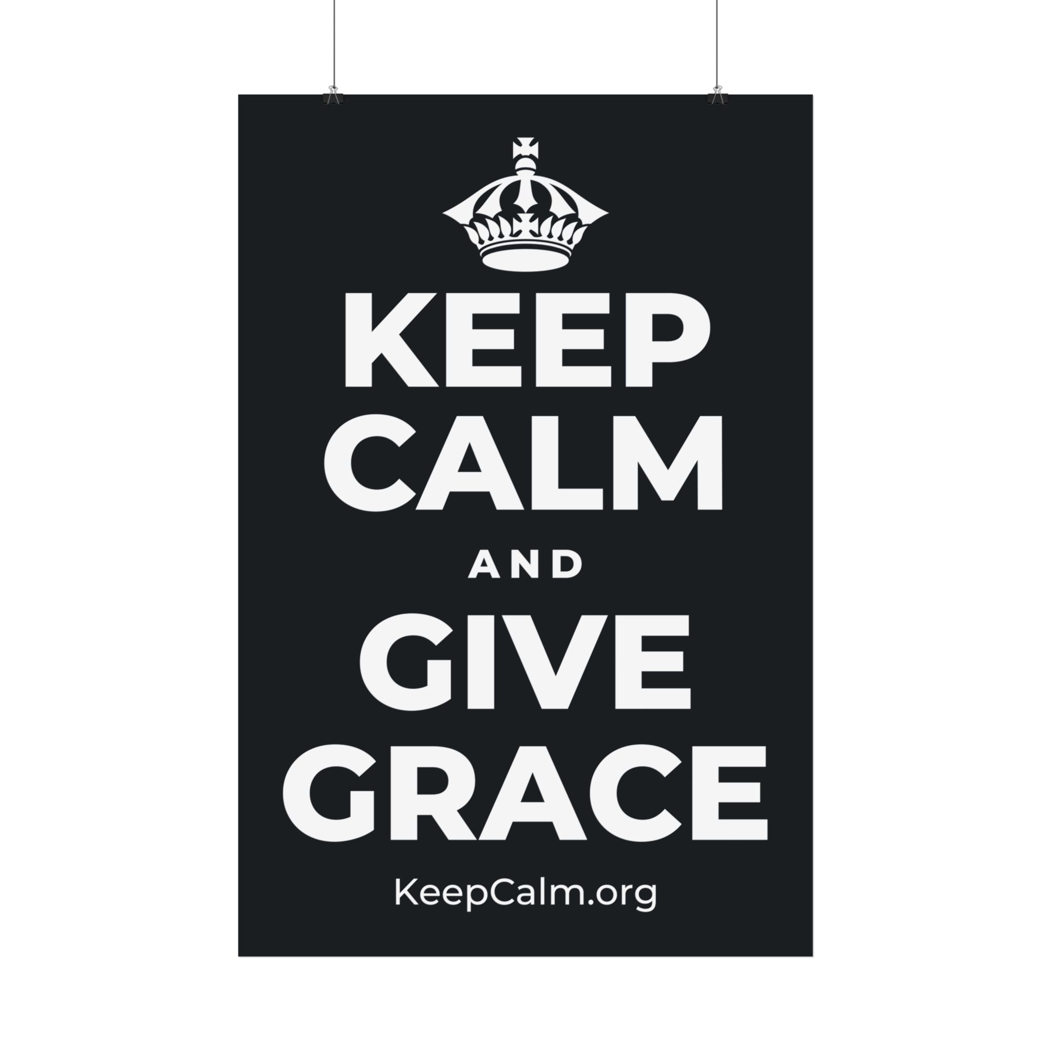 KEEP CALM AND GIVE GRACE Satin Poster (Dark)