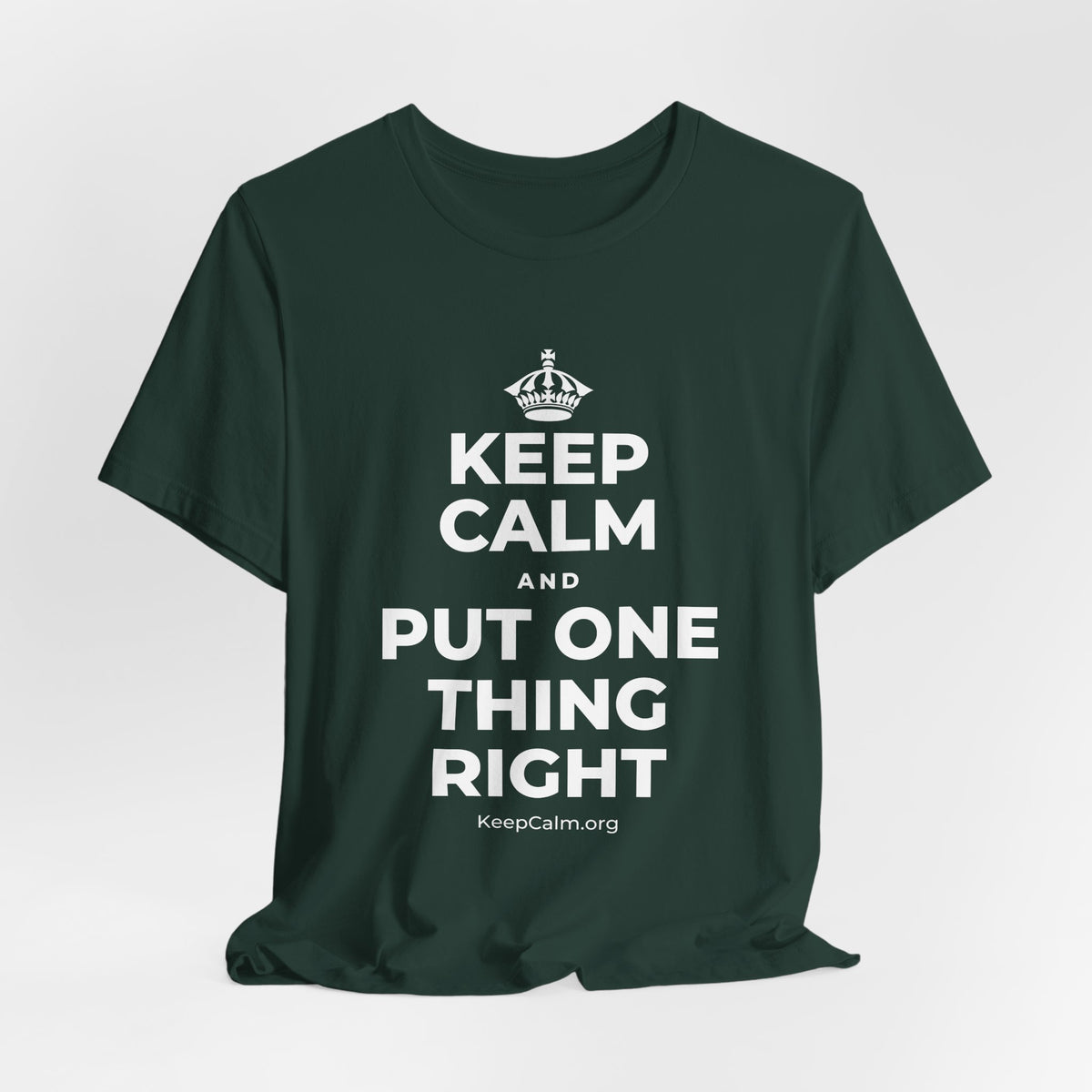 KEEP CALM AND PUT ONE THING RIGHT T-Shirt (White–Asphalt)