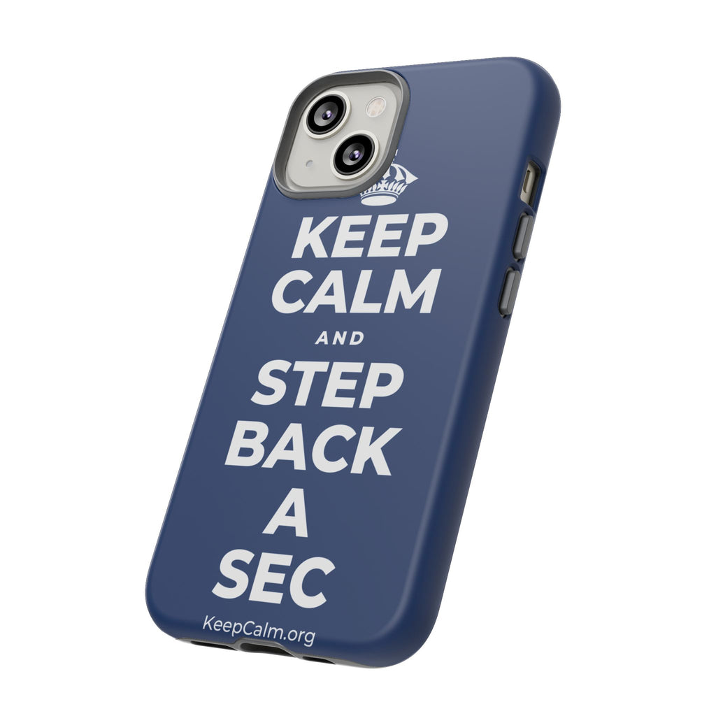 KEEP CALM AND STEP BACK A SEC Phone Case