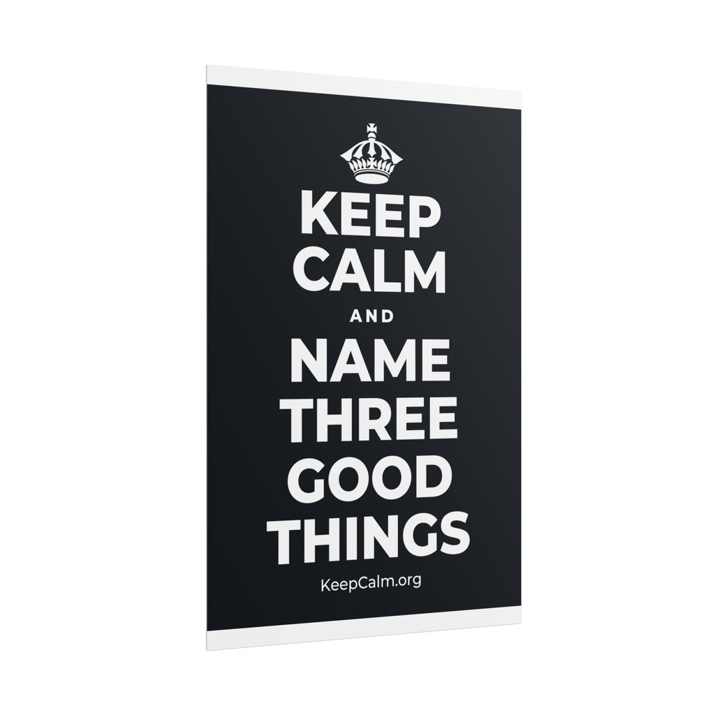 KEEP CALM AND NAME THREE GOOD THINGS Poster (Dark)