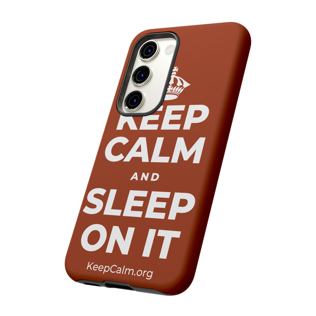 KEEP CALM AND SLEEP ON IT Phone Case