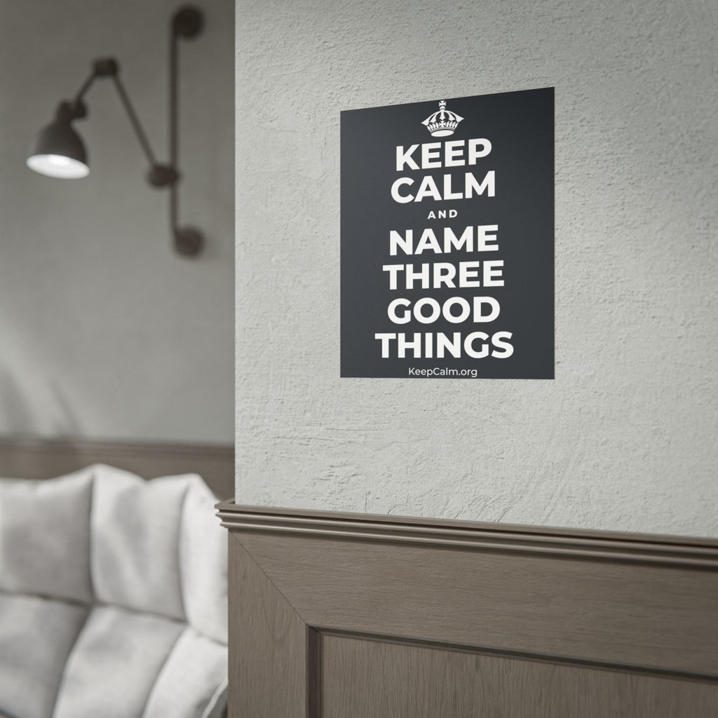KEEP CALM AND NAME THREE GOOD THINGS Poster (Dark)