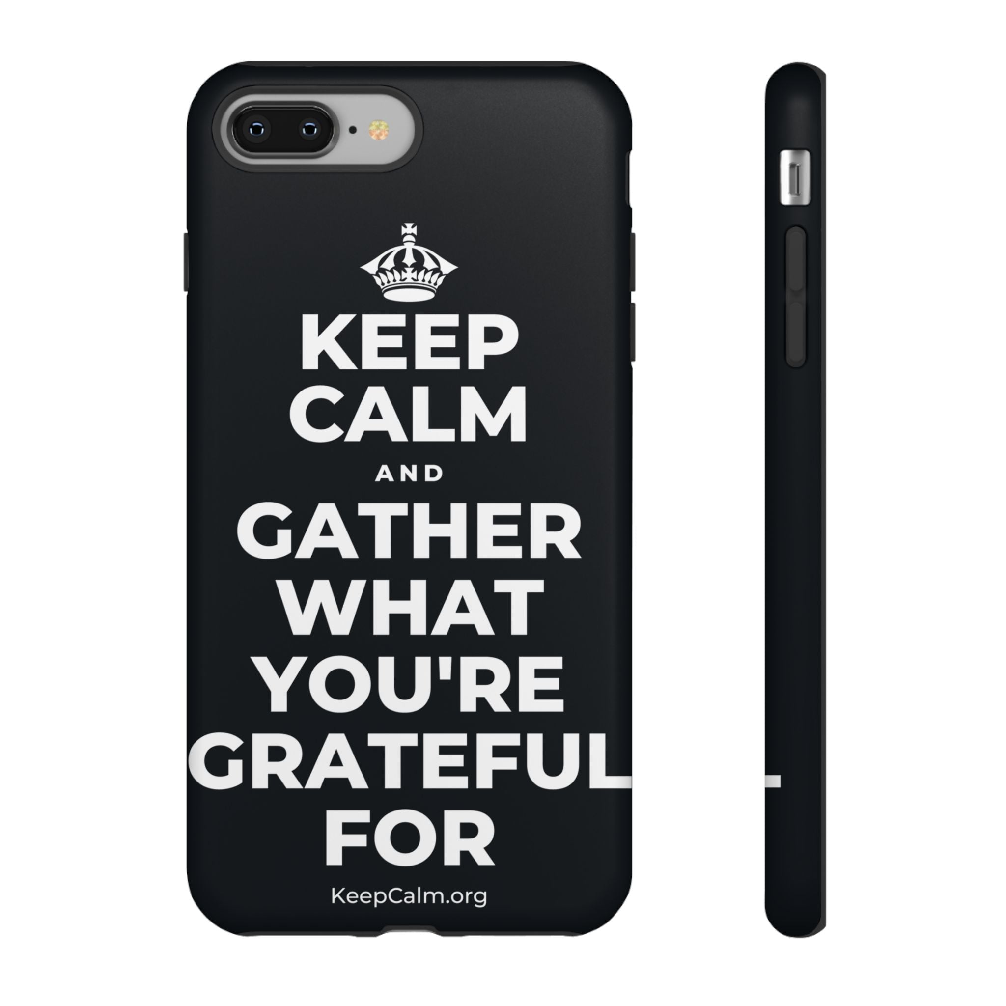 KEEP CALM AND GATHER WHAT YOU'RE GRATEFUL FOR Phone Case (Dark)